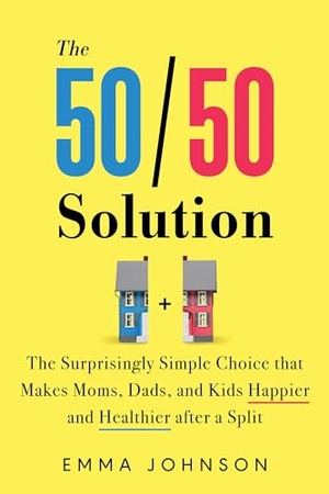 Johnson, Emma. The 50/50 Solution - The Surprisingly Simple Choice That Makes Moms, Dads, and Kids Happier and Healthier After a Split. Sourcebooks, 2024.