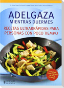 Adelgaza mientras duermes : recetas ultrarrápidas para personas con poco tiempo