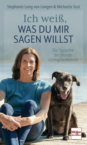 Lang Von Langen, Stephanie / Shirley Michaela Seul. Ich weiß, was Du mir sagen willst - Die Sprache der Hunde richtig verstehen. Müller Rüschlikon, 2026.