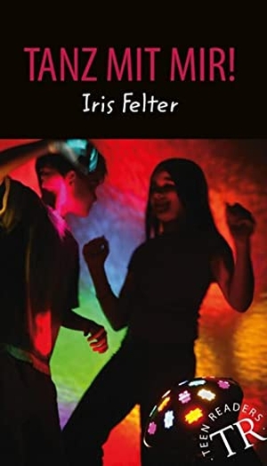 Felter, Iris. Tanz mit mir! - Deutsche Lektüre für das GER-Niveau A1-A2. Klett Sprachen GmbH, 2021.