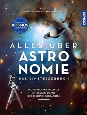 Emmerich, Mark / Sven Melchert. Alles über Astronomie - Das Einsteigerbuch: die Wunder des Weltalls entdecken, Sterne und Planeten beobachten. Mit fantastischen Bildern des Universums.. Franckh-Kosmos, 2025.