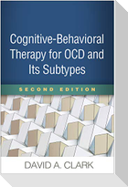 Cognitive-Behavioral Therapy for OCD and Its Subtypes, Second Edition