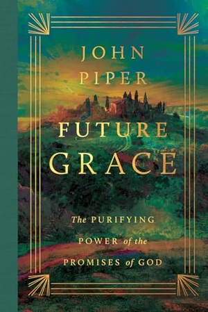 Piper, John. Future Grace - The Purifying Power of the Promises of God. Crossway Books, 2026.
