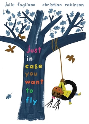 Fogliano, Julie. Just in Case You Want to Fly. Candlewick Press (MA), 2025.