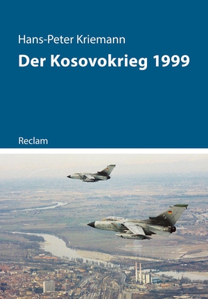 Kriemann, Hans-Peter. Der Kosovokrieg 1999. Reclam Philipp Jun., 2019.