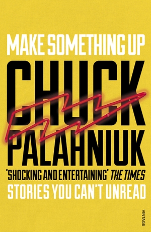 Palahniuk, Chuck. Make Something Up. Random House UK Ltd, 2016.