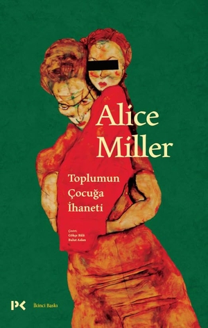 Miller, Alice. Toplumun Cocuga Ihaneti. Profil Yayincilik, 2022.