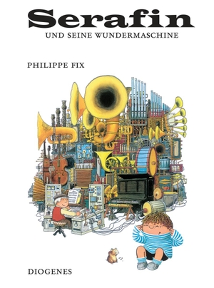 Fix, Philippe. Serafin und seine Wundermaschine. Diogenes Verlag AG, 2016.