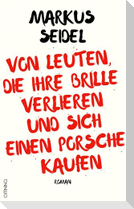 Von Leuten, die ihre Brille verlieren und sich einen Porsche kaufen