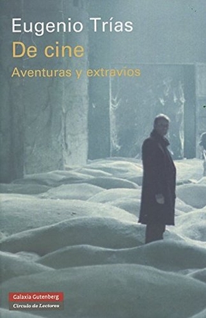 Trías, Eugenio. De cine. Galaxia Gutenberg, S.L., 2013.