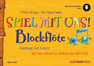 Krepp, Frithjof / Rolf Oppermann (Hrsg.). Spiel mit uns! Blockflöte - Anleitung zum Lernen mit den schönsten Liedern aus aller Welt. Sopran-Blockflöte.. Schott Music, 2024.