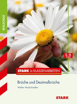 Modschiedler, Walter. Stark in Klassenarbeiten - Mathematik Brüche und Dezimalbrüche 5.-8. Klasse Realschule - 5. - 8. Klasse. Stark Verlag GmbH, 2014.