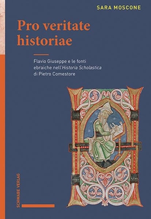 Moscone, Sara. Pro veritate historiae - Flavio Giuseppe e le fonti ebraiche nell'Historia Scholastica di Pietro Comestore. Schwabe Verlag Basel, 2024.