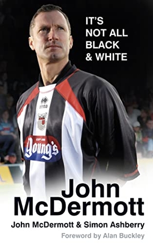 Ashberry, Simon / John Mcdermott. John McDermott: It's Not All Black & White - It's Not All Black & White. History Press, 2013.