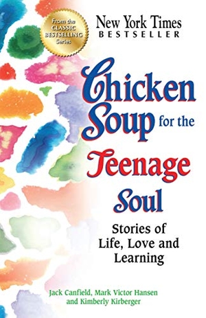 Canfield, Jack / Hansen, Mark Victor et al. Chicken Soup for the Teenage Soul - Stories of Life, Love and Learning. Backlist, LLC - A Unit of Chicken Soup of the Soul Publishing LLC, 2012.