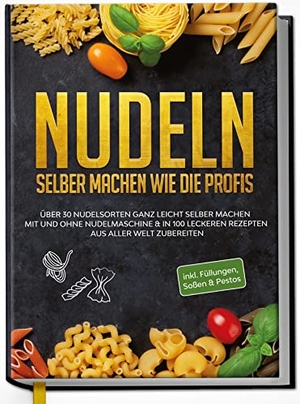 Nudeln selber machen wie die Profis: Über 30 Nudelsorten ganz leicht selber machen mit und ohne Nudelmaschine & in 100 leckeren Rezepten aus aller Welt zubereiten. edition Dreiblatt, 2022.