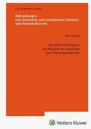 Döding, Karl. Künstliche Intelligenz als Mitglied des Vorstands einer Aktiengesellschaft (AHW 268). Heymanns Verlag GmbH, 2026.