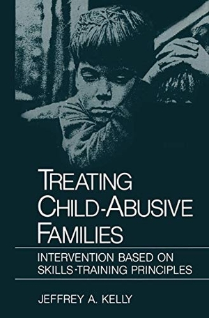 Kelly, Jeffrey A.. Treating Child-Abusive Families