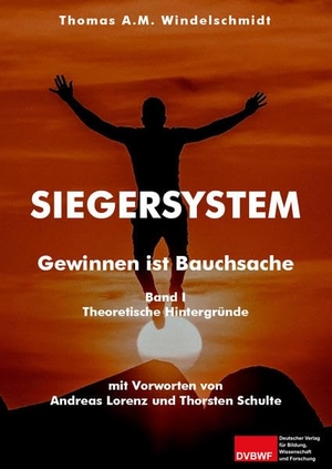 Windelschmidt, Thomas A. M.. Siegersystem - Gewinnen ist Bauchsache Band I. Deutscher Verlag für Bildung, Wissenschaft und Forschung, 2018.