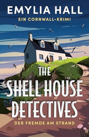 Hall, Emylia. The Shell House Detectives - Der Fremde am Strand. Ein Cornwall-Krimi | 'Ein meisterhaft konstruierter und äußerst fesselnder Krimi.' Lucy Clarke. dtv Verlagsgesellschaft, 2026.