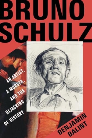 Balint, Benjamin. Bruno Schulz - An Artist, a Murder, and the Hijacking of History. WW Norton & Co, 2023.