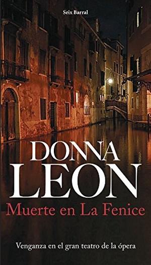 Leon, Donna. Muerte en La Fenice. Editorial Seix Barral, 2007.