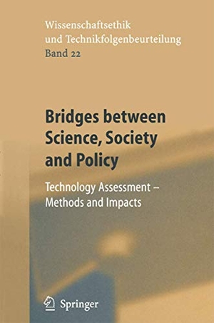 Decker, Michael / Miltos Ladikas (Hrsg.). Bridges between Science, Society and Policy - Technology Assessment - Methods and Impacts. Springer Berlin Heidelberg, 2010.