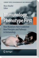 Immunology, Phenotype First: How Mutations Have Established New Principles and Pathways in Immunology