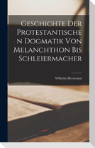 Geschichte Der Protestantischen Dogmatik Von Melanchthon Bis Schleiermacher