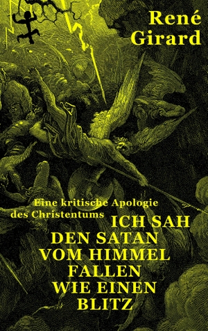 Girard, René. Ich sah den Satan vom Himmel fallen wie einen Blitz - Eine kritische Apologie des Christentums. Matthes & Seitz Verlag, 2026.