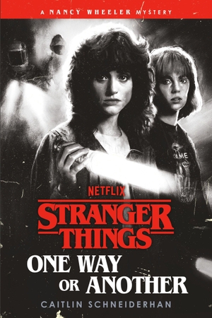 Schneiderhan, Caitlin. Stranger Things: One Way or Another - A Nancy Wheeler Mystery. Random House LLC US, 2026.