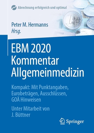 Hermanns, Peter M. (Hrsg.). EBM 2020 Kommentar Allgemeinmedizin - Kompakt: Mit Punktangaben, Eurobeträgen, Ausschlüssen, GOÄ Hinweisen. Springer-Verlag GmbH, 2020.