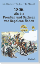 1806. Als die Preußen und Sachsen vor Napoleon flohen