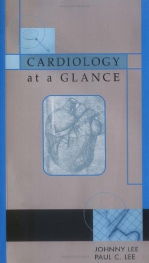 Lee, Johnny / Paul Lee. Cardiology at a Glance. McGraw Hill LLC, 2002.