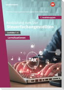 Ausbildung zum/zur Steuerfachangestellten. 1. Ausbildungsjahr.  Arbeitsheft mit Lernsituationen