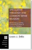 Speculative Theology and Common-Sense Religion
