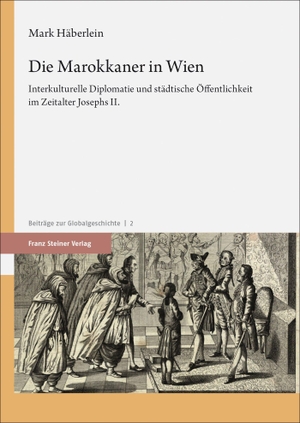 Häberlein, Mark. Die Marokkaner in Wien - Interkulturelle Diplomatie und städtische Öffentlichkeit im Zeitalter Josephs II.. Steiner Franz Verlag, 2024.