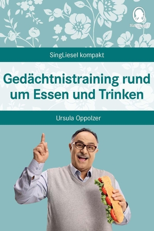Oppolzer, Ursula. Gedächtnistraining rund um Essen und Trinken - Beschäftigung für Senioren auch mit Demenz. Singliesel GmbH, 2026.