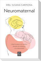 Neuromaternal: ¿Qué Le Pasa a Mi Cerebro Durante El Embarazo Y La Maternidad? / Neuromaternal: What Happens to My Brain During Pregnancy and Motherhood?