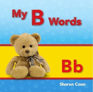 Coan, Sharon. My B Words. Teacher Created Materials, 2012.