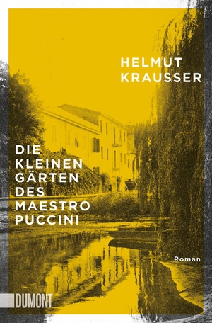 Krausser, Helmut. Die kleinen Gärten des Maestro Puccini. DuMont Buchverlag GmbH, 2019.