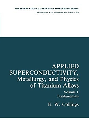 Collings, E. W.. Applied Superconductivity, Metallurgy, and Physics of Titanium Alloys - Fundamentals Alloy Superconductors: Their Metallurgical, Physical, and Magnetic-Mixed-State Properties. Springer US, 2011.
