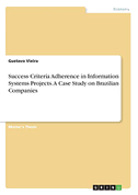 Success Criteria Adherence in Information Systems Projects. A Case Study on Brazilian Companies