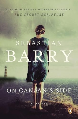 Barry, Sebastian. On Canaan's Side. Penguin Random House LLC, 2012.