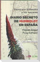 Paseo por la meseta y los volcanes : diario secreto de Humboldt en España
