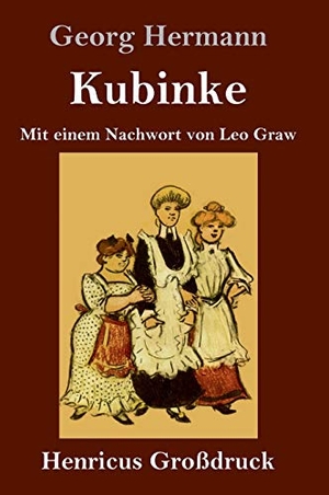 Hermann, Georg. Kubinke (Großdruck) - Mit einem Nachwort von Leo Graw. Henricus, 2020.