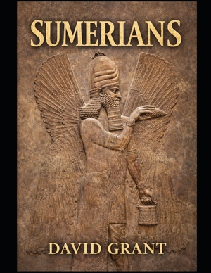 Grant, David. Sumerians. CreateSpace Independent Publishing Platform, 2026.