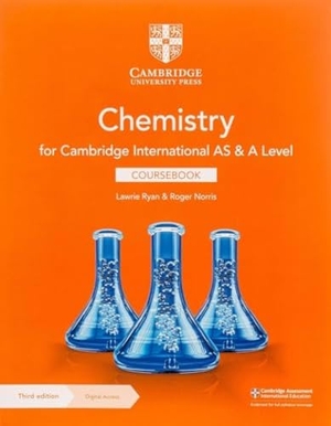Ryan, Lawrie / Roger Norris. Cambridge International as & a Level Chemistry Coursebook with Digital Access (2 Years). Cambridge University Press & Assessment, 2020.