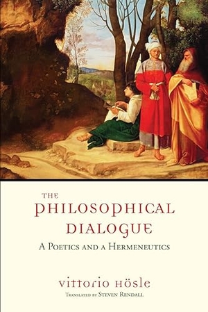 Hösle, Vittorio. The Philosophical Dialogue - A Poetics and a Hermeneutics. University of Notre Dame Press, 2022.