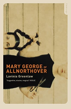 Greenlaw, Lavinia. Mary George of Allnorthover. HarperCollins Publishers, 2003.
